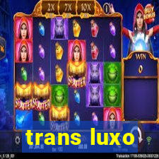 trans luxo